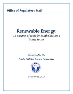 Office of Regulatory Staff  Renewable Energy: An analysis of costs for South Carolina’s Utility Sector