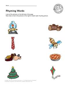 Name  Rhyming Words Look at the pictures on the left side of the page. Now draw a line to the picture on the right to match each rhyming picture.
