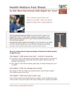 Health Matters Fact Sheet: Is the Non-Hormonal IUD Right for You? “It’s a relief to know that I can count on my IUD. I have too much going on right now to get pregnant.”