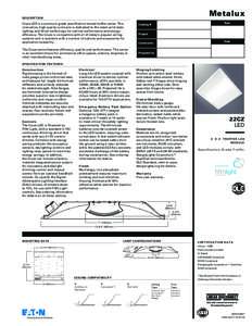 Metalux  D ES C R IPTION Cruze LED is a premium grade specification lensed troffer series. This innovative, high quality luminaire is dedicated to the latest solid state