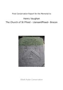 Final Conservation Report for the Memorial to  Henry Vaughan The Church of St Ffraid - Llansantffraed– Brecon  Elliott Ryder Conservation