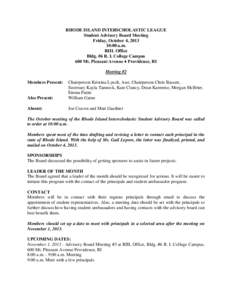 RHODE ISLAND INTERSCHOLASTIC LEAGUE Student Advisory Board Meeting Friday, October 4, [removed]:00 a.m. RIIL Office Bldg. #6 R. I. College Campus