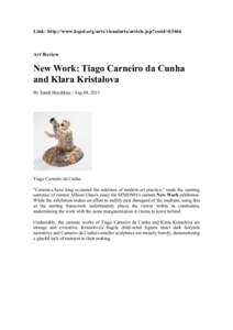 Link: http://www.kqed.org/arts/visualarts/article.jsp?essid=Art Review New Work: Tiago Carneiro da Cunha and Klara Kristalova