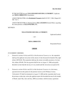 File #[removed]IN THE MATTER between YELLOWKNIFE HOUSING AUTHORITY, Applicant, and TRINA SIBBESTON, Respondent; AND IN THE MATTER of the Residential Tenancies Act R.S.N.W.T. 1988, Chapter R-5 (the 