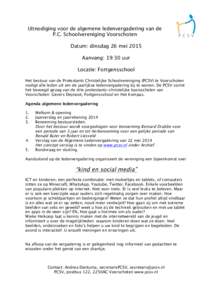    Uitnodiging voor de algemene ledenvergadering van de P.C. Schoolvereniging Voorschoten Datum: dinsdag 26 mei 2015 Aanvang: 19:30 uur