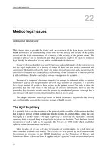 HEALTH INFORMATICS  Medico legal issues GERALDINE MACKENZIE  This chapter aims to provide the reader with an awareness of the legal issues involved in