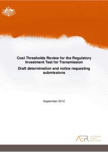 Cost Thresholds Review for the Regulatory Investment Test for Transmission Draft determination and notice requesting submissions  September 2012