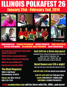 ILLINOIS POLKAFEST 26 January 31st - February 2nd, 2014 Featuring BoB Doszak Frank stanger eDDie roDick Don Wojtila steve Meisner klancnik anD FrienDs jaM sessions