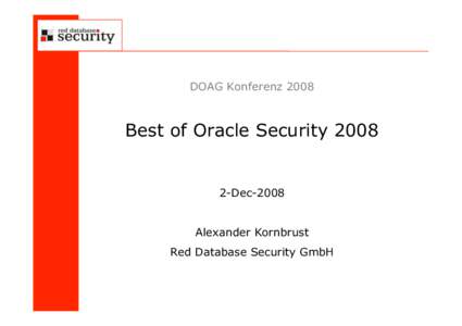 DOAG Konferenz[removed]Best of Oracle Security[removed]Dec-2008 Alexander Kornbrust