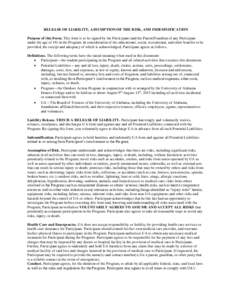 RELEASE OF LIABILITY, ASSUMPTION OF THE RISK, AND INDEMNIFICATION Purpose of this Form. This form is to be signed by the Participant (and the Parent/Guardian of any Participant under the age of 19) in the Program. In con