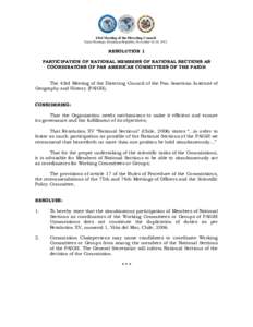 43rd Meeting of the Directing Council Santo Domingo, Dominican Republic, November 16-18, 2011 RESOLUTION 1 PARTICIPATION OF NATIONAL MEMBERS OF NATIONAL SECTIONS AS COORDINATORS OF PAN AMERICAN COMMITTEES OF THE PAIGH