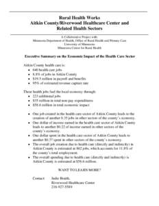 Rural Health Works Aitkin County/Riverwood Healthcare Center and Related Health Sectors A Collaborative Project with: Minnesota Department of Health, Office of Rural Health and Primary Care University of Minnesota