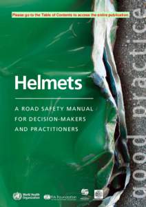 Safety / Road safety / Helmets / Bicycle helmet / Cycling safety / Road traffic safety / Motorcycle helmet / Traffic collision / Global road safety for workers / Injury prevention / Bicycle helmets in New Zealand / Bicycle helmet laws