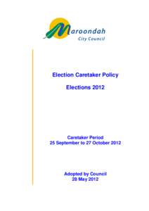 Election Caretaker Policy Elections 2012 Caretaker Period 25 September to 27 October 2012