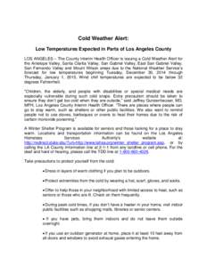 Cold Weather Alert: Low Temperatures Expected in Parts of Los Angeles County LOS ANGELES – The County Interim Health Officer is issuing a Cold Weather Alert for the Antelope Valley, Santa Clarita Valley, San Gabriel Va