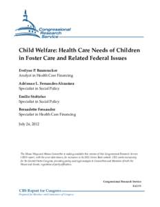 Child Welfare: Health Care Needs of Children in Foster Care and Related Federal Issues Evelyne P. Baumrucker Analyst in Health Care Financing Adrienne L. Fernandes-Alcantara Specialist in Social Policy