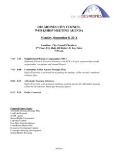 DES MOINES CITY COUNCIL WORKSHOP MEETING AGENDA Monday, September 8, 2014 Location: City Council Chambers 2 Floor, City Hall, 400 Robert D. Ray Drive 7:30 a.m.