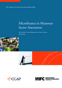 IFC Advisory Services in East Asia and the Pacific  Microfinance in Myanmar Sector Assessment By Eric Duflos, Paul Luchtenburg, Li Ren, and Li Yan Chen January 2013