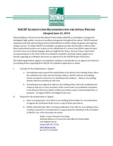 NACEP ACCREDITATION RECONSIDERATION AND APPEAL PROCESS Adopted June 24, 2010 National Alliance of Concurrent Enrollment Partnerships (NACEP) accreditation is designed to distinguish high quality concurrent enrollment pro