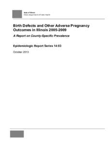 State of Illinois Illinois Department of Public Health Birth Defects and Other Adverse Pregnancy Outcomes in Illinois[removed]A Report on County-Specific Prevalence