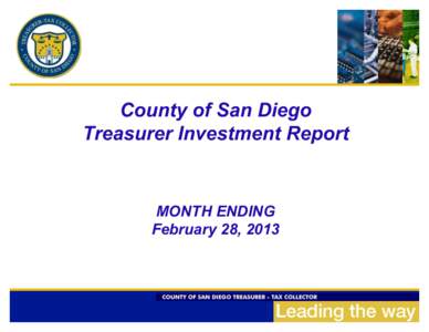 County of San Diego Treasurer Investment Report MONTH ENDING February 28, 2013