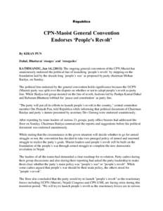 Republica  CPN-Maoist General Convention Endorses ‘People’s Revolt’ By KIRAN PUN Dahal, Bhattarai ´stooges´ and ´renegades´