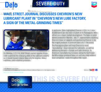 WALL STREET JOURNAL DISCUSSES CHEVRON’S NEW LUBRICANT PLANT IN “CHEVRON’S NEW LUBE FACTORY, A SIGN OF THE METAL-GRINDING TIMES” On Monday), Wall Street Journal reporter Alison Sider examined the changing