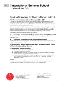 Funding Resources for Study in Norway in 2015 North American students from Canada and the U.S.* *Scholarship applicants must be citizens or permanent residents/landed immigrants of the United States or Canada at the time