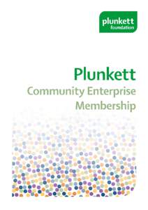 Plunkett Community Enterprise Membership Membership allows community enterprises to collaborate in the market place and reduce running costs. It provides the platform to achieve strategic input into the services that Pl
