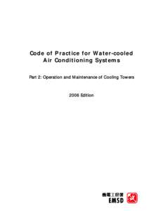 Code of Practice for Water-cooled Air Conditioning Systems Part 2: Operation and Maintenance of Cooling Towers 2006 Edition