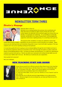 NEWSLETTER TERM THREE Director’s Message Welcome Back to Term 3!! Welcome to our existing families from previous term enrolments and those who have just joined our Dance Avenue Family this term! We cannot express our g