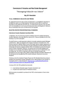 Commission 9 Valuation and Real Estate Management “Managing Value for our Future” May 2014 Newsletter TO ALL COMMISSION 9 DELEGATES AND FRIENDS. As I approach the end of my term as Chair of Commission 9, I am delight