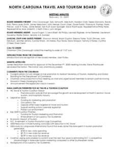 NORTH CAROLINA TRAVEL AND TOURISM BOARD MEETING MINUTES Feb r uar y 1 0 , BOARD MEMBERS PRESENT: Chris Cavanaugh, Sally Ashworth, Mike Butts, Haddon Clark, Teresa Damiano, Randy Kolls, Penny Leary-Smith, James Mea