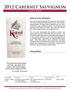 Notes from the Winemaker: The color is black becoming very deep plum at its margins. The mouth is filled with dark fruit such as: Van cherries, pomegranates, Elk Heart plums, loganberries, cola, coco, dried herbs, cigar,