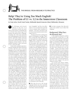 The Bridge: From Research to Practice  Help! They’re Using Too Much English! The Problem of L1 vs. L2 in the Immersion Classroom by Cindy LaVan, Fourth Grade Teacher, Robbinsdale Spanish Immersion School, Robbinsdale, 