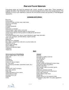 Real and Found Materials Instructional goals can often be achieved with “found”, donated or made items. These materials or supplies also add a “real” dimension to the instructional program and can be a cost savin