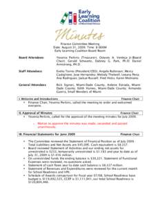 Finance Committee Meeting Date: August 31, 2009; Time: 8:00AM Early Learning Coalition Board Room Board Attendees:  Yesenia Perkins (Treasurer); Octavio A. Verdeja Jr.(Board