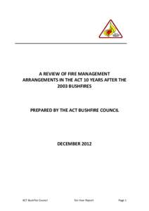 A REVIEW OF FIRE MANAGEMENT ARRANGEMENTS IN THE ACT 10 YEARS AFTER THE 2003 BUSHFIRES PREPARED BY THE ACT BUSHFIRE COUNCIL