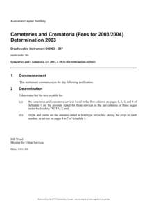 Australian Capital Territory  Cemeteries and Crematoria (Fees for[removed]Determination 2003 Disallowable Instrument DI2003—297 made under the