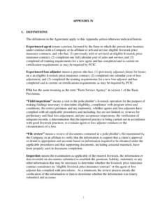 APPENDIX IV  I. DEFINITIONS The definitions in the Agreement apply to this Appendix unless otherwise indicated herein. Experienced agent means a person, licensed by the State in which the person does business under contr