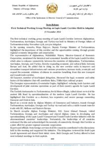 News Release  First Technical Working Group Meeting on Lapis Lazuli Corridor Held in Ashgabat 15 November 2014 The first technical working group meeting of Lapis Lazuli Corridor between Afghanistan, Turkmenistan, Azerbai