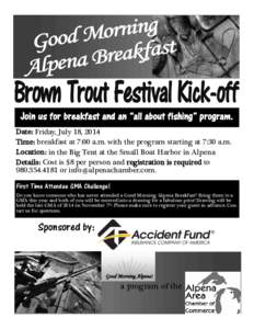 Join us for breakfast and an “all about fishing” program. Date: Friday, July 18, 2014 Time: breakfast at 7:00 a.m. with the program starting at 7:30 a.m. Location: in the Big Tent at the Small Boat Harbor in Alpena D