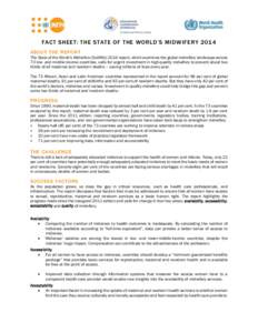 FACT SHEET: THE STATE OF THE WORLD’S MIDWIFERY 2014 ABOUT THE REPORT The State of the World’s Midwifery (SoWMyreport, which examines the global midwifery landscape across 73 low- and middle-income countries, c