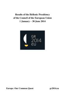 Results of the Hellenic Presidency of the Council of the European Union 1 January – 30 June 2014 Europe: Our Common Quest