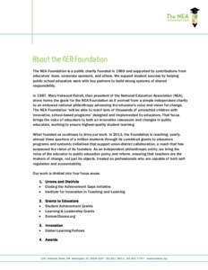 About the NEA Foundation The NEA Foundation is a public charity founded in 1969 and supported by contributions from educators’ dues, corporate sponsors, and others. We support student success by helping public school e