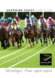 SAPPHIRE COAST TURF CLUB  Strategic Plan 2012–2022 OVERVIEW