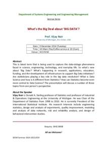 Department of Systems Engineering and Engineering Management Seminar Series What’s the Big Deal about ‘BIG DATA’? Prof. Vijay Nair University of Michigan, Ann Arbor, USA