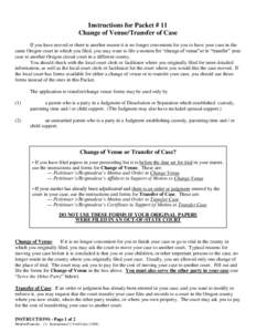 Instructions for Packet # 11 Change of Venue/Transfer of Case If you have moved or there is another reason it is no longer convenient for you to have your case in the same Oregon court in which you filed, you may want to