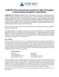 COM DEV Wins Commercial Contract for High Throughput Communications Satellite in Asia-Pacific CAMBRIDGE, ON – October 31, 2014 COM DEV International Ltd. (TSX:CDV), a leading manufacturer of space hardware subsystems, 