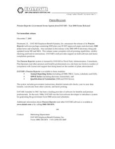 PRESS RELEASE Pension Reporter Government Forms System from DATAIR – Year 2005 Forms Released For immediate release December 7, 2005 Westmont, IL. - DATAIR Employee Benefit Systems, Inc. announces the release of its Pe